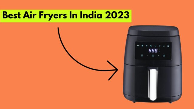 Best Air Fryers In India 2023